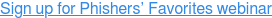 Sign up for Phishers’ Favorites webinar
